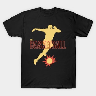 Not a Basketball T-Shirt